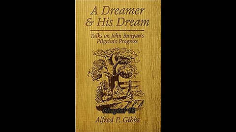 A Dreamer and His Dream, by Alfred P. Gibbs - Pilgrims Progress Chapter 18