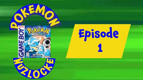 Pokemon Blue Nuzlocke Episode 1: New Beginnings and New Challenges