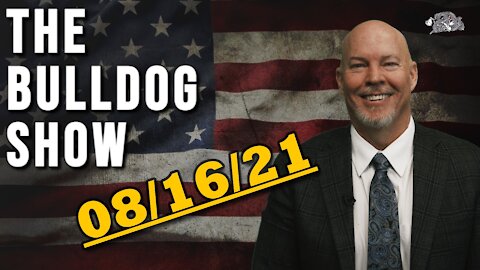 August 16th, 2021 | The Bulldog Show