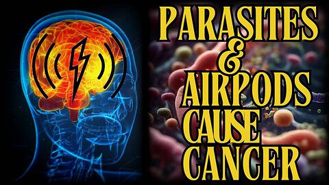 Ask The Dr How Airpods And Parasites Are Causing Cancer And Killing Us