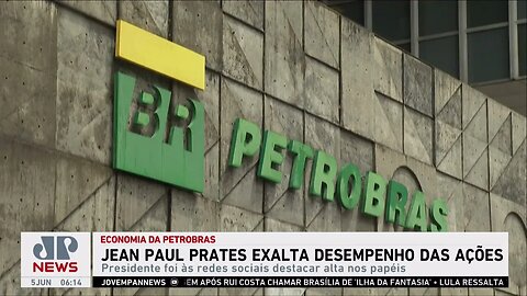 Jean Paul Prates exalta desempenho das ações da Petrobras