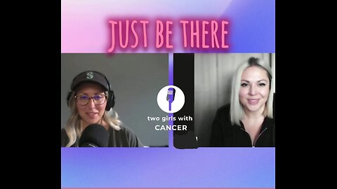 Two Girls With Cancer - Season 1 Episode 16 - Just Be There