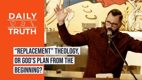 “Replacement” Theology, Or God’s Plan From The Beginning?