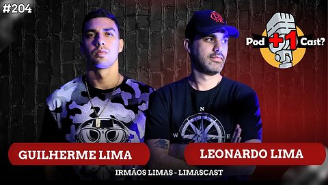 LEONARDO LIMA E GUILHERME LIMA | LIMASCAST | POD +1 CAST? | EP #204