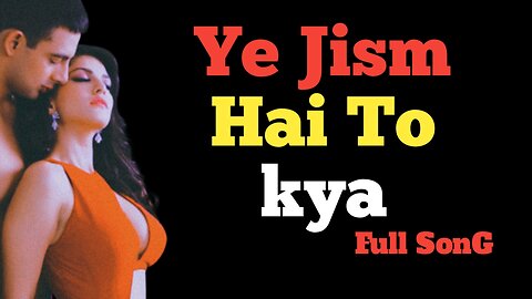 Ye jism hai to kya || full song | lofi song | bollywood song