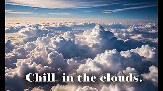 Chillout in the clouds - The Best Chillout Music Of All Time!