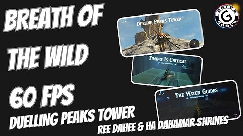 Breath of the Wild 60fps - Duelling Peaks Tower & Ree Dahee and Ha Dahamar Shrines