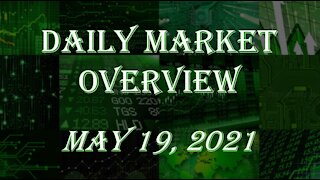 Daily Stock Market Overview May 19, 2021