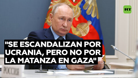 "Se escandalizan por Ucrania, pero no porla matanza en Gaza"