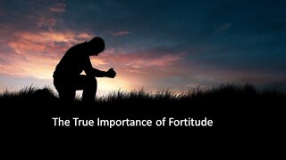 Sermon Only | The True Importance of Fortitude | 20210310