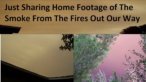 Just Sharing Some Home Footage Of Smoke From The Wild Fires