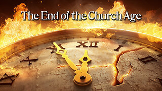 The End of the Chruch Age - Dr. Larry Ollison