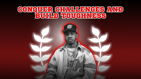 Conquer Challenges And Build Toughness