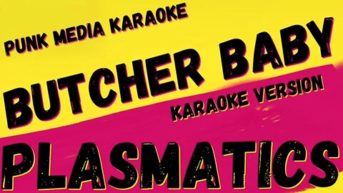 PLASMATICS ✴ BUTCHER BABY ✴ KARAOKE INSTRUMENTAL ✴ PMK