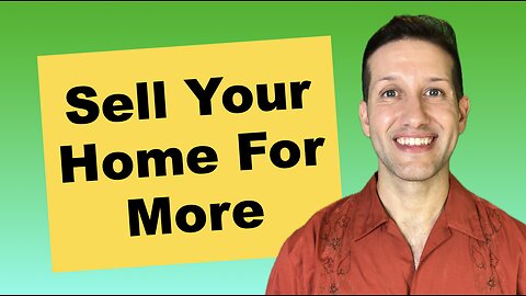 3 Ways To Sell Your Home For More Money P1