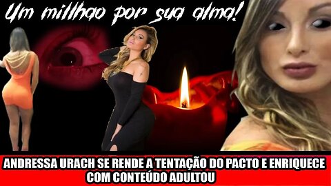 ANDRESSA URACH SE RENDE A TENTAÇÃO DO PACTO E ENRIQUECE COM CONTEÚDO ADULTOU