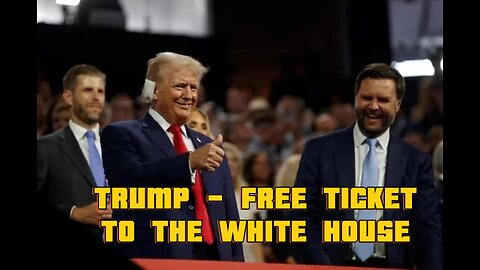 20/7/2024 TRUMP-FREE TICKET TO THE WHITE HOUSE!