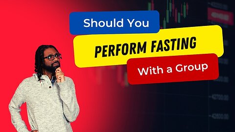 Should You Perform Fasting With a Group