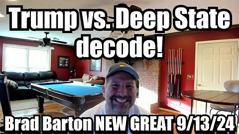 Brad Barton NEW GREAT 9/13/24 - Trump vs. Deep State decode!