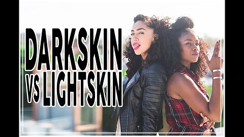 Darkskin vs Lightskin: A Candid Convo Pt I