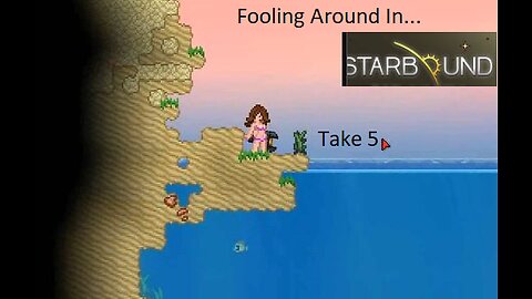 Fooling Around In STARBOUND Take 5