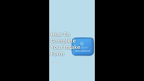 How to complete the REQUIRED medical intake form