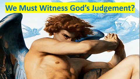 Why We Must Witness God's Judgement?