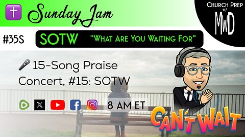 ✝️ #35S 🎤Sunday Jam, ft SOTW: "What Are You Waiting For" | Church Prep w/ MWD