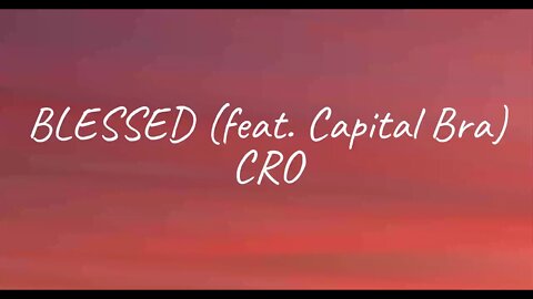 CRO - BLESSED (feat. Capital Bra) (Lyrics)