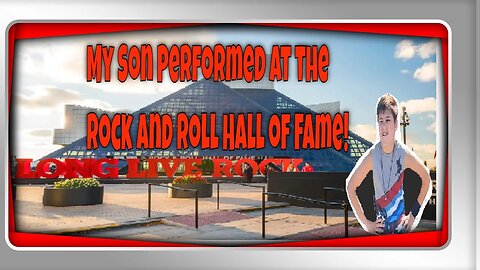 My Son Performed at the Rock and Roll Hall of Fame! - A Proud Father Moment.