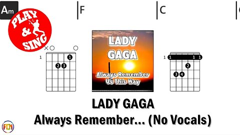 LADY GAGA Always Remember Us This Way FCN GUITAR CHORDS & LYRICS NO VOCALS