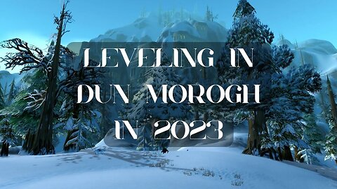 Leveling in Dun Morogh in 2023