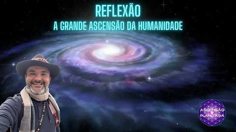 Reflexão! A grande ascensão da humanidade - Gleidson de Paula