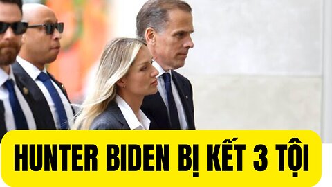 Bồi thẩm đoàn kết luận Hunter Biden có tội với cả 3 tội danh trong phiên tòa xét xử súng