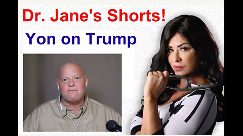 Dr Jane's Shorts: Yon on Trump