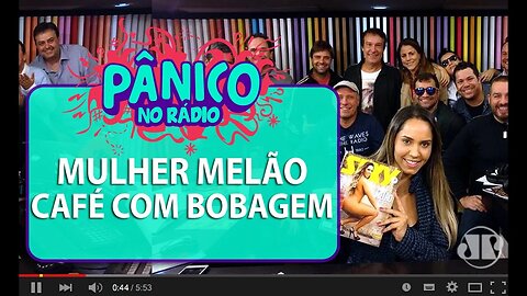 Mulher Melão e Café com Bobagem - Pânico - 30/06/16