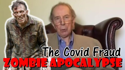 The Zombie Apocalypse (Covid Fraud Exposed)! | Dr. Vernon Coleman