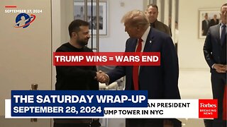 The Saturday Wrap-Up - Biden/Harris Spark Huge Wars; Trump Starts Ukraine Peace Negotiation