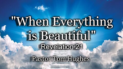 "When Everything Is Beautiful" Revelation 21