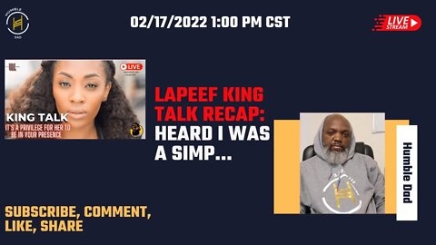 Lapeef King Talk Recap: Heard I was a Simp... @theLapeefNetwork