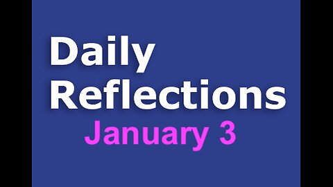 Daily Reflections – January 3 – Alcoholics Anonymous - Read Along