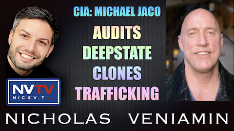 CIA Michael Jaco Discusses Audits, Deepstate, Clones and Trafficking with Nicholas Veniamin