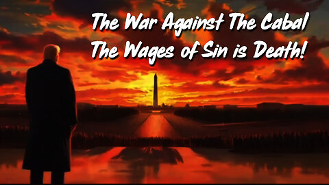 Q: The War Against The Cabal The Wages of Sin is Death!