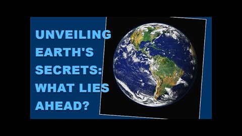 Unveiling Earth's Secret's What Lies ahead