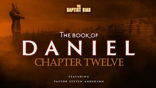 Daniel Chapter 12 | Pastor Anderson