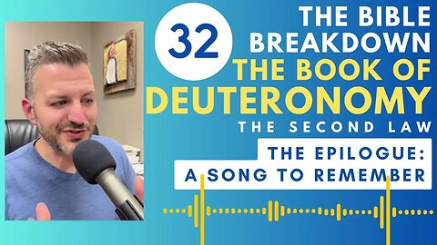 Deuteronomy 32: The Epilogue: A Song To Remember