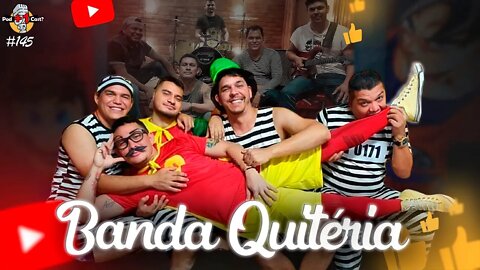 BANDA QUITÉRIA | POD +1 CAST? | EP #145