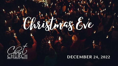 Christ Church OPC - Flower Mound, Texas - December 24, 2022 - Christmas Eve Service