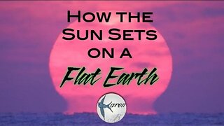 How the Sun Sets on a Flat Earth