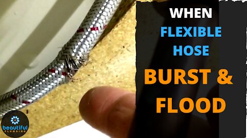 Burst Flexible Hose. You See What Happened